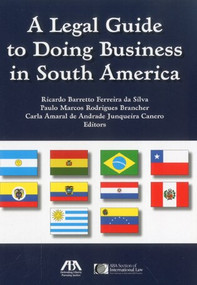 A Legal Guide to Doing Business in South America by Ricardo Barretto Ferreira Da Silva, Paulo Marcos Rodrigues Brancher, Carla Amaral de Andrade Junqueira Canero, 9781616329570