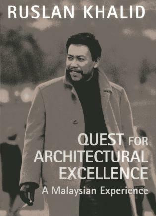 Quest for Architectural Excellence (A Malaysian Experience) by Ruslan Khalid, 9789814398572