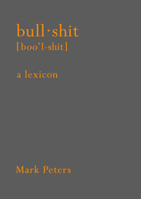 Bullshit (A Lexicon) by Mark Peters Phd, 9781101904534
