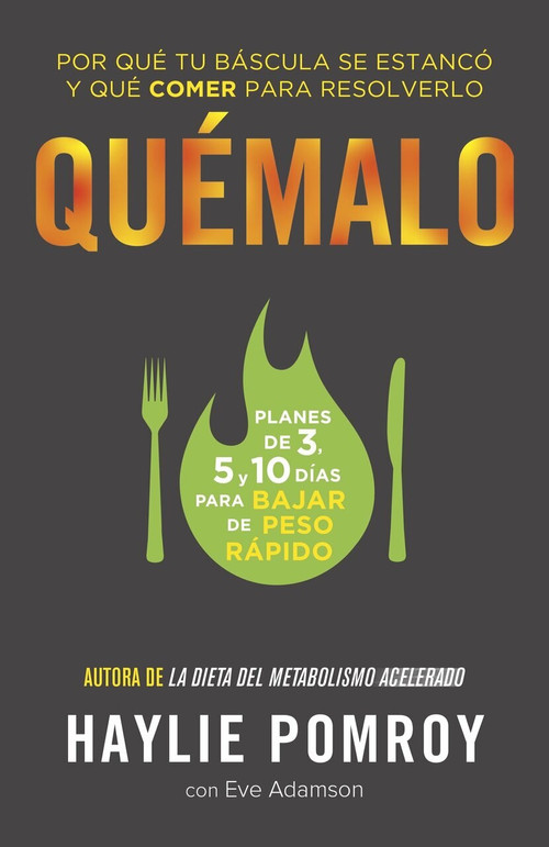 Quémalo (Por qué tu báscula se estancó y qué comer para resolverlo) by Haylie Pomroy, Eve Adamson, María Laura Paz Abasolo, 9781101910788