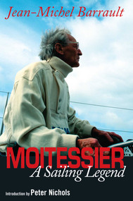 Moitessier: A Sailing Legend by Jean-Michel Barrault, Peter Nichols, 9781574092042