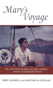 Mary's Voyage (The Adventures of John and Mary Caldwell - A Sequel to Desparate Voyage) by Mary Caldwell, Matthew M. Douglas, 9781574092677