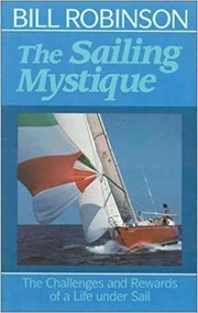 The Sailing Mystique (The Challenges and Rewards of a Life under Sail) by Bill Robinson, 9780924486630