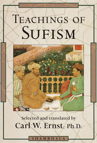 Teachings of Sufism by Carl W. Ernst, Ph.D., 9781570623493