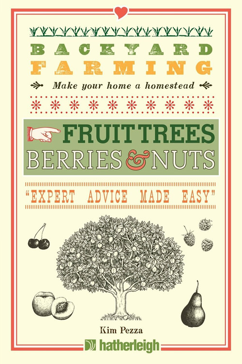 Backyard Farming: Fruit Trees, Berries & Nuts by Kim Pezza, 9781578265329