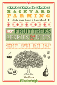 Backyard Farming: Fruit Trees, Berries & Nuts by Kim Pezza, 9781578265329
