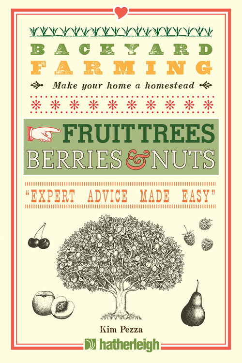 Backyard Farming: Fruit Trees, Berries & Nuts by Kim Pezza, 9781578265329