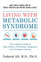 Living with Metabolic Syndrome (The Complete Guide to Risk Factors, Prevention, Symptoms and Treatment Options) by Naheed Ali, 9781578265909