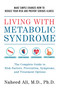 Living with Metabolic Syndrome (The Complete Guide to Risk Factors, Prevention, Symptoms and Treatment Options) by Naheed Ali, 9781578265909