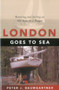 London Goes to Sea (Restoring and Sailing an Old Boat on a Budget) by Peter J. Baumgartner, 9781574091755
