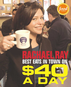 Rachael Ray: Best Eats in Town on $40 a Day by Rachael Ray, 9781891105173
