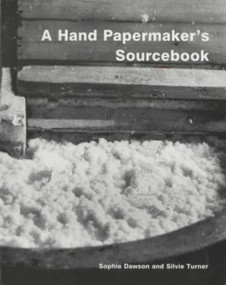 Hand Papermaker's Sourcebook by Sophie Dawson, Silvie Turner, 9781558213890