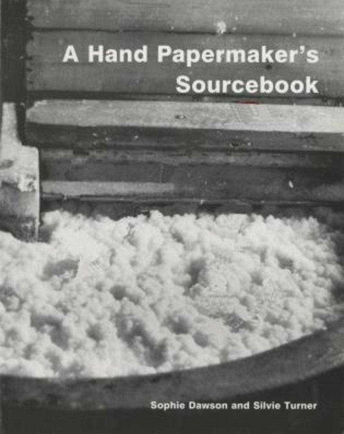 Hand Papermaker's Sourcebook by Sophie Dawson, Silvie Turner, 9781558213890