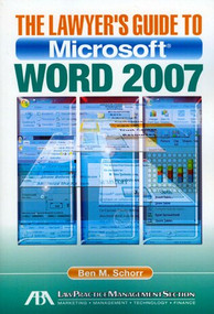 The Lawyer's Guide to Microsoft Word 2007 by Ben M. Schorr, 9781604427615