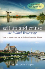 Sell Up and Cruise the Inland Waterways (How to Get the Most out of the Inland Cruising Lifestyle) by Bill Cooper, 9781574092974