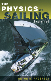 The Physics of Sailing Explained by Bryon D. Anderson, 9781574091700