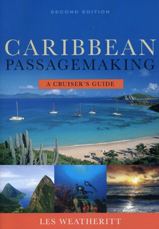 Caribbean Passagemaking (A Cruisers Guide) by Les Weatheritt, 9781574093087