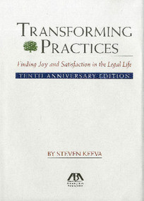 Transforming Practices (Finding Joy and Satisfaction in the Legal Life) by Steven Keeva, 9781604427295
