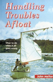 Handling Troubles Afloat (What To Do When It All Goes Wrong) by John Mellor, 9781574090093