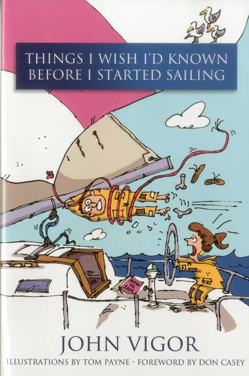 Things I Wish I'd Known Before I Started Sailing by John Vigor, 9781574092110