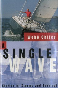 A Single Wave (Stories of Storms and Survival) by Webb Chiles, 9781574090727