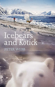 Ice Bears And Kotick by Peter Webb, 9781574092646