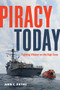 Piracy Today (Fighting Villainy on the High Sea) by John C. Payne, 9781574092912