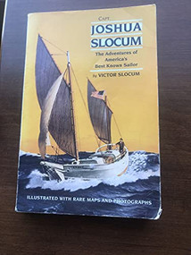 Capt. Joshua Slocum (The Life and Voyages of America's Best Known Sailor) by Victor Slocum, 9780924486524