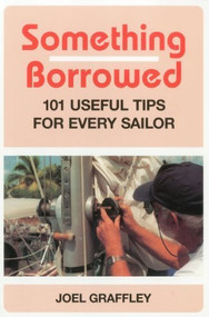 Something Borrowed (101 Useful Tips for Every Sailor) by Joel Graffley, 9780924486937