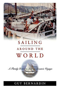Sailing Around the World (A Family Retraces Joshua Slocum's Voyage) by Guy Bernadin, 9781574091489