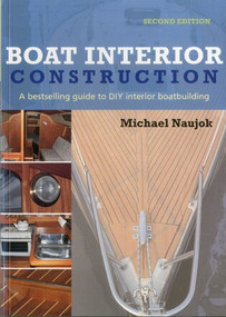 Boat Interior Construction (A Bestselling Guide to Do It Yourself Boatbuilding) by Michael Naujok, 9781574091533