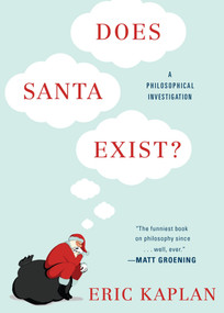 Does Santa Exist? (A Philosophical Investigation) by Eric Kaplan, 9780147516428