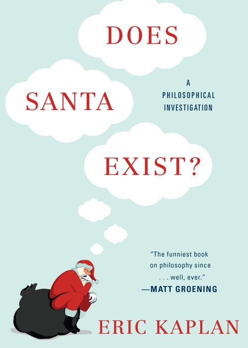 Does Santa Exist? (A Philosophical Investigation) by Eric Kaplan, 9780147516428