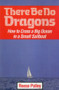 There Be No Dragons (How to Cross a Big Ocean in a Small Sailboat) by Reese Palley, 9781574091830