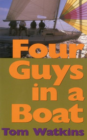 Four Guys in a Boat (A Decade of Rum, Cigars, Poker and Lies) by Tom Watkins, 9781574091939