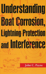Understanding Boat Corrosion, Lightning Protection And Interference by John C. Payne, 9781574091991