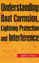 Understanding Boat Corrosion, Lightning Protection And Interference by John C. Payne, 9781574091991