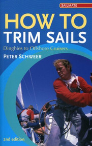 How to Trim Sails (Dinghies to Offshore Cruisers) by Peter Schweer, 9781574092202