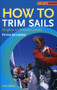 How to Trim Sails (Dinghies to Offshore Cruisers) by Peter Schweer, 9781574092202