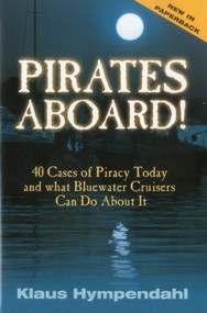 Pirates Aboard! (Forty Cases of Piracy Today and What Bluewater Cruisers Can Do About It) - 9781574092301 by Klaus Hympendahl, 9781574092301