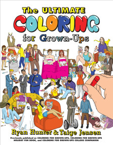 The Ultimate Coloring for Grown-Ups by Ryan Hunter, Taige Jensen, 9780399185502