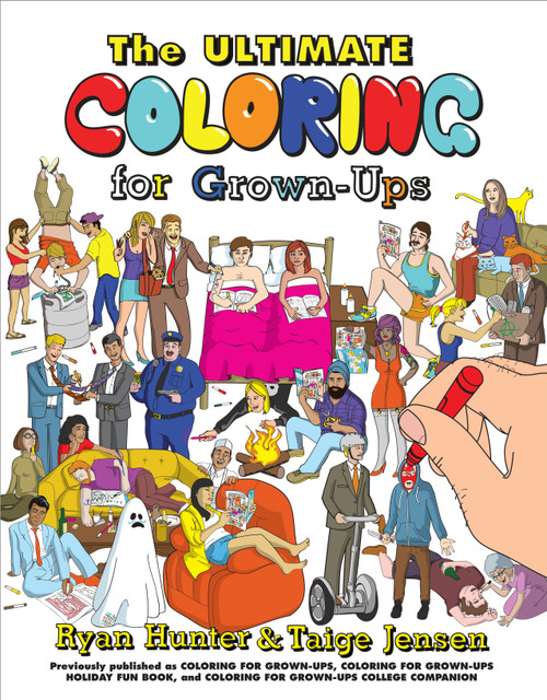 The Ultimate Coloring for Grown-Ups by Ryan Hunter, Taige Jensen, 9780399185502