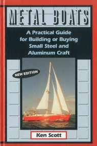 Metal Boats (A Practical Guide for Building or Buying Small Steel and Alumninum Craft) by Ken Scott, 9781574090826