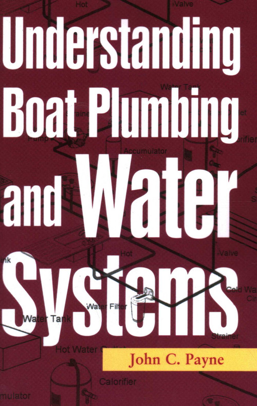 Understanding Boat Plumbing and Water Systems by John C. Payne, 9781574092639