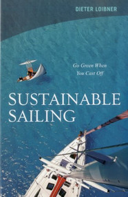 Sustainable Sailing (Go Green When You Cast Off) by Dieter Loibner, 9781574092844