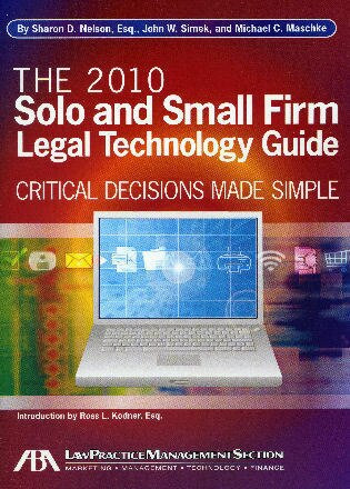 The 2010 Solo and Small Firm Legal Technology Guide (Critical Decisions Made Simple) by Sharon Nelson, John Simek, Michael Maschke, 9781604428087