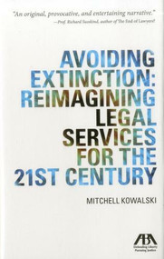 Avoiding Extinction (Reimagining Legal Services for the 21st Century) by Mitchell Kowalski, 9781614382980