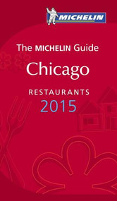 MICHELIN Guide Chicago 2015 by Michelin, 9782067194120