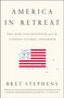 America in Retreat (The New Isolationism and the Coming Global Disorder) - 9781595231215 by Bret Stephens, 9781595231215