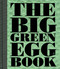 The Big Green Egg Book (Cooking on the Big Green Egg) by Dirk Koppes, 9781449471156